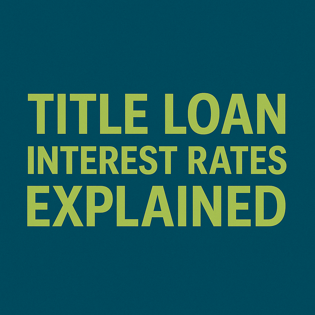 Car Title Loan Interest Rates Explained